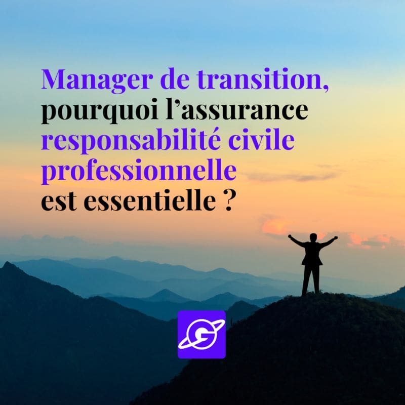 Manager de transition, pourquoi l’assurance responsabilité civile professionnelle est essentielle ?